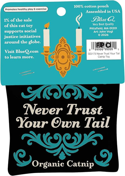 Blue Q Never Trust YourTail CatnipToy